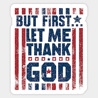 But First Let Me Thank God Sticker
